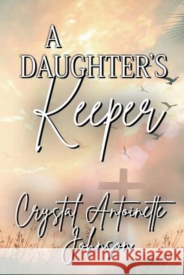 A Daughter's Keeper Crystal Antoinette Johnson 9781735980751 Brittney Holmes Jackson & Co. - książka