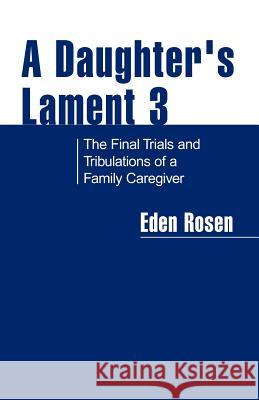 A Daughter's Lament 3 Eden Rosen 9781413472165 XLIBRIS CORPORATION - książka