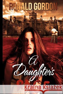 A Daughters Rage Ronald Gordon 9781539981411 Createspace Independent Publishing Platform - książka