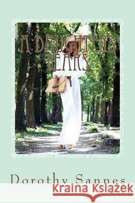 A Daughters Tears: Second Edition Dorothy L. Sannes 9781500183219 Createspace - książka