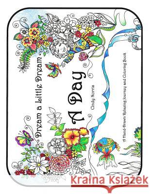 A Day: A Hand-Drawn Relaxing Journey and Coloring Book Cindy Norris 9781530372317 Createspace Independent Publishing Platform - książka