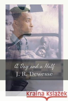 A Day and a Half J. R. Dewesse 9781365301667 Lulu.com - książka