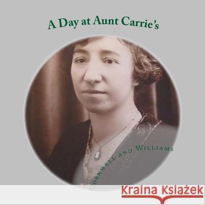 A Day at Aunt Carrie's Joie Smith Cornwell and Williams 9781539634553 Createspace Independent Publishing Platform - książka