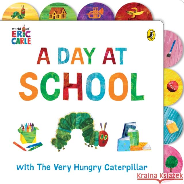 A Day at School with The Very Hungry Caterpillar: Tabbed Board Book Eric Carle 9780241670651 Penguin Random House Children's UK - książka