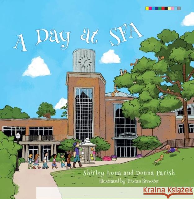 A Day at Sfa Shirley Luna Donna Parish Tristan Brewster 9781622889013 Stephen F. Austin University Press - książka