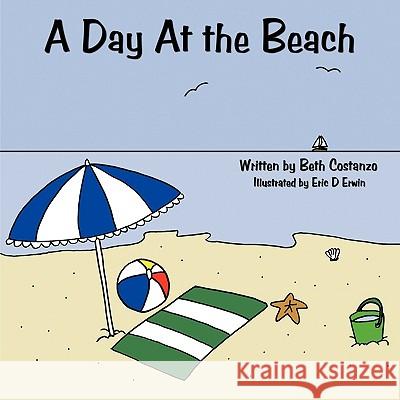 A Day At the Beach Beth Costanzo 9781438981802 Authorhouse - książka