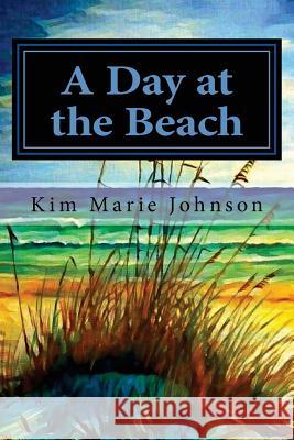 A Day at the Beach Kim Marie Johnson 9781546818434 Createspace Independent Publishing Platform - książka