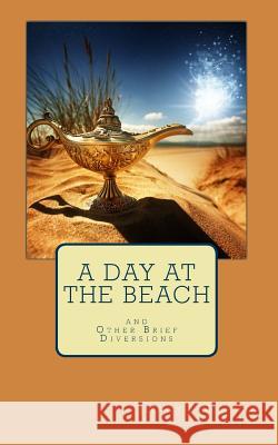 A Day at the Beach: And Other Brief Diversions Jeffrey J. Michaels 9780984364367 Quintessence Publishing (IL) - książka