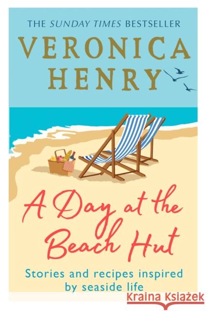 A Day at the Beach Hut: Stories and Recipes Inspired by Seaside Life Veronica Henry   9781409195818 Orion Publishing Co - książka