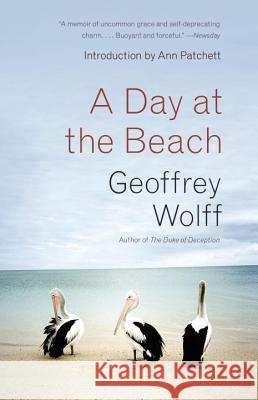 A Day at the Beach: Recollections Geoffrey A. Wolff 9780804170093 Vintage Books - książka