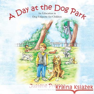 A Day at the Dog Park: An Education in Dog Etiquette for Children Justene Presley 9781478724520 Outskirts Press - książka