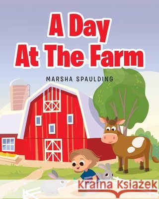 A Day at the Farm Spaulding, Marsha 9798901069325 Christian Faith Publishing - książka