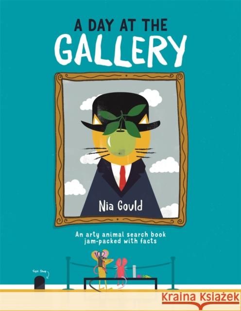 A Day at the Gallery: An arty animal search book jam-packed with facts Nia Gould 9781912785360 Michael O'Mara Books Ltd - książka