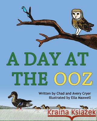 A Day at the OOZ Avery Cryer Ella I. Maxwell Chad Cryer 9781634320344 Green Publishing House, LLC - książka