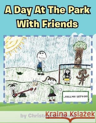 A Day At The Park With Friends Christopher David 9781477111222 Xlibris - książka