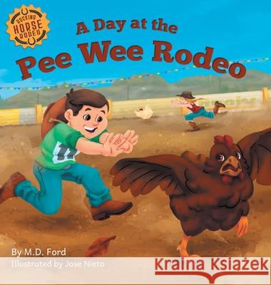 A Day at the Pee Wee Rodeo: A Western Rodeo Adventure for Kids Ages 4-8 Ford, M D, Bobbie Hinman, Jose Nieto 9781734638981 Whispering Horse Books - książka