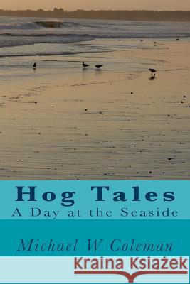 A Day at the Seaside Michael William Coleman 9781503110717 Createspace - książka