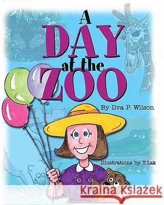 A Day at the Zoo Ilva P. Wilson T. Lak 9781456451615 Createspace - książka