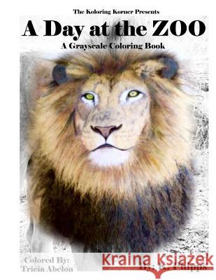 A Day at the Zoo: A Grayscale Coloring book Phipps, K. 9781530321865 Createspace Independent Publishing Platform - książka