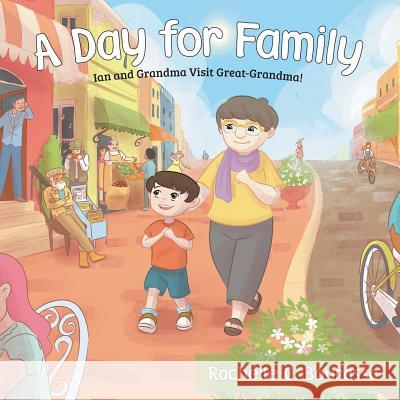 A Day for Family: Ian and Grandma Visit Great-Grandma! Rachelle C Bourassa 9781486617449 Word Alive Press - książka