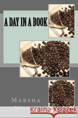 A Day in a Book Marsha White 9781533094247 Createspace Independent Publishing Platform - książka