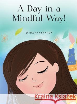 A Day in a Mindful Way! Rachna Sharma 9781777854881 Marigold Publishing Inc. - książka