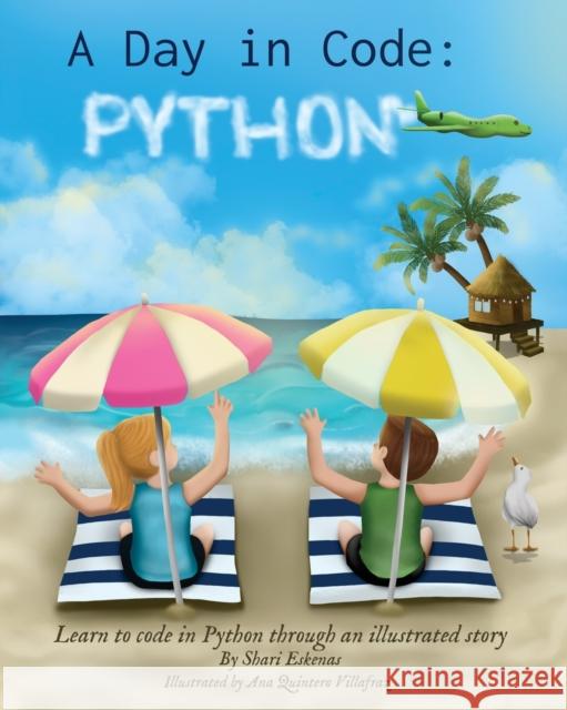 A Day in Code- Python: Learn to Code in Python through an Illustrated Story (for Kids and Beginners) Shari Eskenas Ana Quinter 9781735907949 Sundae Electronics LLC - książka