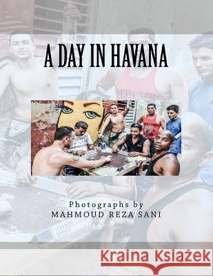 A Day In Havana Sani, Mahmoud Reza 9781726174268 Createspace Independent Publishing Platform - książka