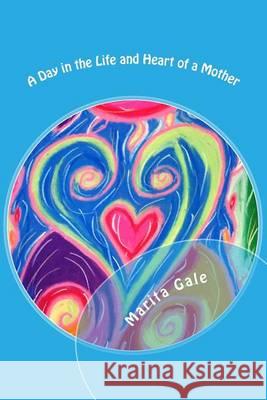 A Day in the Life and Heart of a Mother MS Marita L. Gale 9781494365103 Createspace - książka