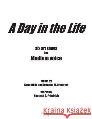 A Day in the Life-medium voice Friedrich, Kenneth D. 9781502372505 Createspace - książka