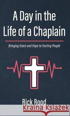 A Day in the Life of a Chaplain Rick Rood 9781666720259 Resource Publications (CA) - książka