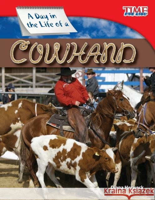 A Day in the Life of a Cowhand Herweck, Diana 9781433336492 Shell Education Pub - książka