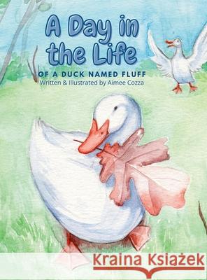 A Day in the Life of a Duck Named Fluff Aimee Cozza Aimee Cozza 9781716120978 Lulu.com - książka