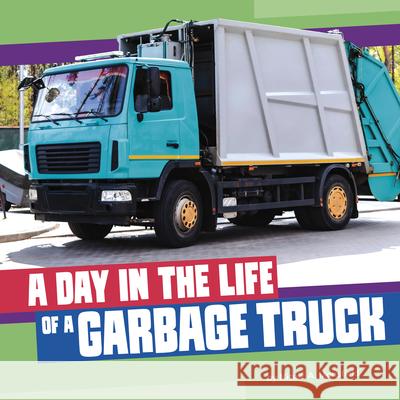 A Day in the Life of a Garbage Truck Nicole A. Mansfield 9780756586980 Pebble Books - książka