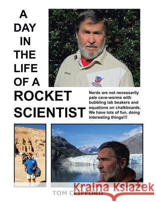 A Day in the Life of a Rocket Scientist Tom Clifford 9781490757391 Trafford Publishing - książka