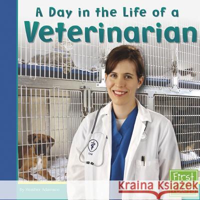 A Day in the Life of a Veterinarian Heather Adamson 9780736846769 Capstone Press - książka