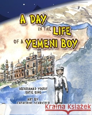 A Day in the Life of a Yemeni Boy King, Katie, Schricker, Catherine, Al Bazili, Abdusamad Yousif 9798681057970 Independently Published - książka