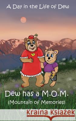 A Day in the Life of Dew: Dew has a M.O.M. (Mountain of Memories) Clayton, Deborah Deel 9781942261025 Dew Bear Enterprises Inc - książka