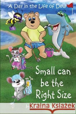 A Day in the Life of Dew: Small can be the Right Size Deborah Deel Clayton Deborah Deel Clayton 9781942261223 Dew Bear Enterprises Inc - książka