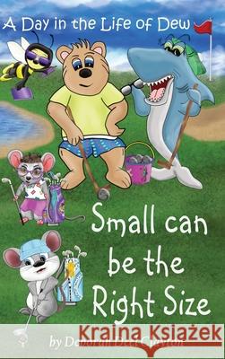 A Day in the Life of Dew: Small can be the Right Size Deborah Deel Clayton Deborah Deel Clayton 9781942261230 Dew Bear Enterprises Inc - książka