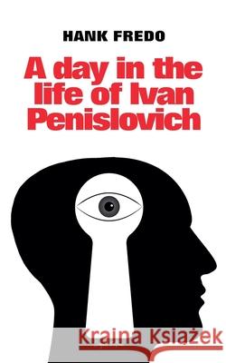 A Day in the Life of Ivan Penislovich Hank Fredo 9798227149527 Seagull Editions - książka