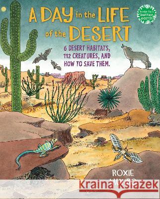 A Day in the Life of the Desert: 6 Desert Habitats, 108 Species, and How to Save Them Munro, Roxie 9780823450923 Holiday House - książka