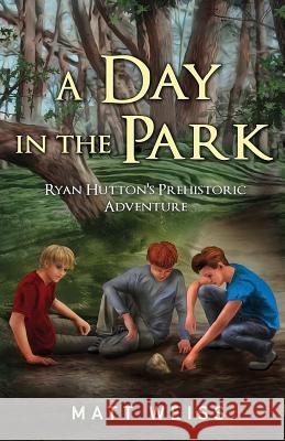 A Day in the Park: Ryan Hutton's Prehistoric Adventure Matt Weiss 9781523737482 Createspace Independent Publishing Platform - książka