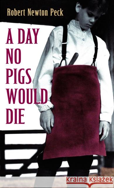 A Day No Pigs Would Die Peck, Robert Newton 9780679853060 Random House Children's Books - książka