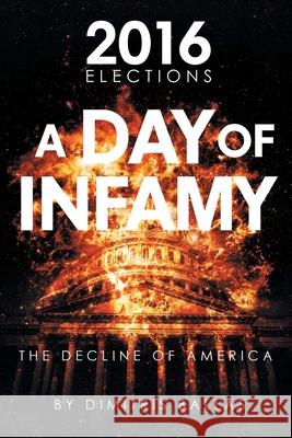 A Day of Infamy: The Decline of America Dimitris Ballas 9781645847922 Page Publishing, Inc. - książka