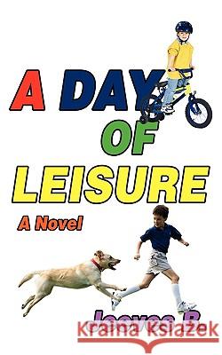 A Day of Leisure Jeeves B 9780595420988 iUniverse - książka