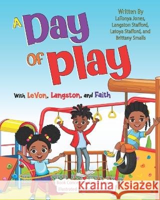 A Day of Play with LeVon, Langston, and Faith Langston Stafford Latoya Stafford Brittany Smalls 9781732990241 Latonya Jones - książka