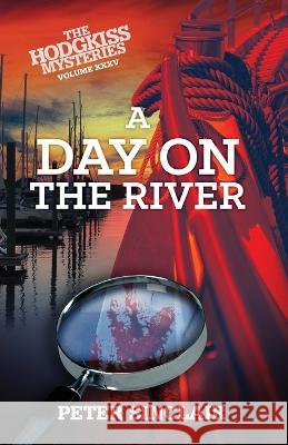A Day on the River: A Hodgkiss Mystery Peter Sinclair 9780645576245 Sid Harta Publishers - książka