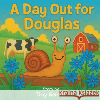 A Day Out for Douglas Troy Gerdes 9781764353441 Troy Gerdes - książka