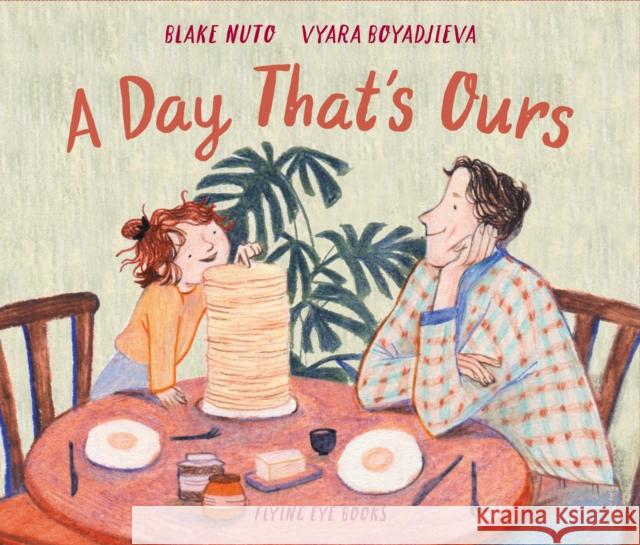 A Day That's Ours Blake Nuto Vyara Boyadjieva 9781838740757 Flying Eye Books - książka